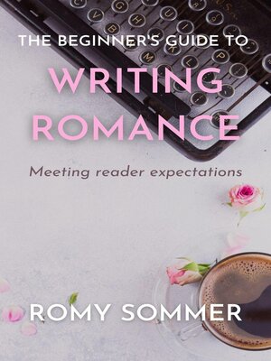 cover image of The Beginner's Guide to Writing Romance